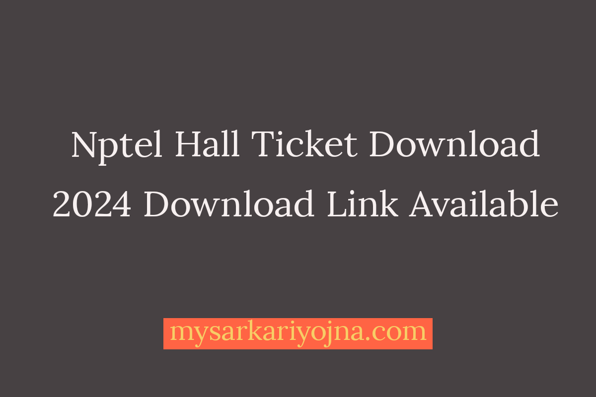 Nptel Hall Ticket Download 2024 Link Exam Date